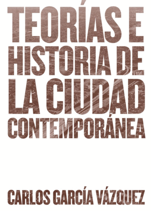 TEOR�AS E HISTORIAS DE LA CUIDAD CONTEMPOR�NEA