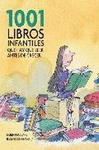 1001 LIBROS INFANTILES QUE HAY QUE LEER ANTES DE CRECER