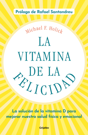 LA VITAMINA DE LA FELICIDAD (CON PRLOGO DE RAFAEL SANTANDREU)