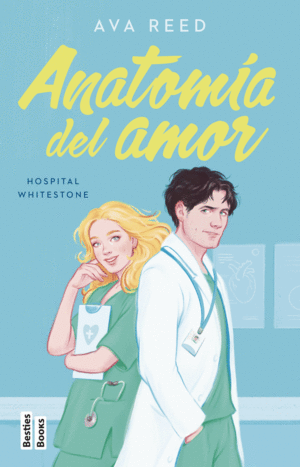 ANATOMA DEL AMOR (SERIE HOSPITAL WHITESTONE 1)