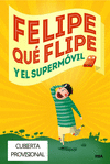 FELIPE QUE FLIPE 1  EL SUPERMOVIL