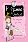 PRINCESA SIN GRACIA 1 NO HAY MAS QUE UNA