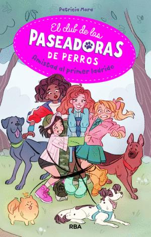 EL CLUB PASEADORAS DE PERROS 1 AMISTAD AL PRIMER LADRIDO