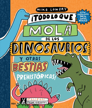 TODO LO QUE LO MOLA DE LOS DINOSAURIOS Y OTRAS BESTIAS PREHISTRI