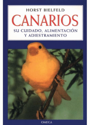 CANARIOS SU CUIDADO ALIMENTACION Y ADIESTRAMIENTO