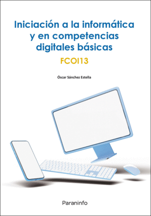 INICIACIN A LA INFORMTICA Y EN COMPETENCIAS DIGITALES BSICAS