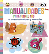 MANUALIDADES PARA TODO EL A�O. 75 CREACIONES FACILES Y ORIGINALES