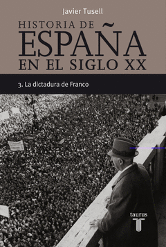 HISTORIA DE ESPAA SIGLO XX VOL. 3 - LA DICTADURA DE FRANCO