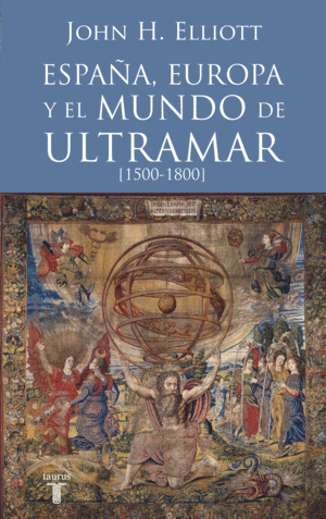 ESPA�A, EUROPA Y EL MUNDO DE ULTRAMAR 1500 1800