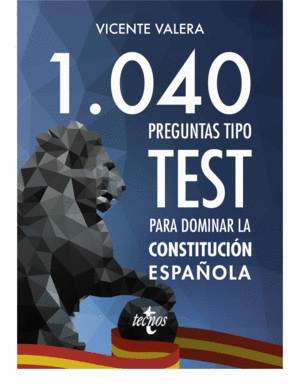 1040 PREGUNTAS TIPO TEST PARA DOMINAR LA CONSTITUCIN ESPAOLA