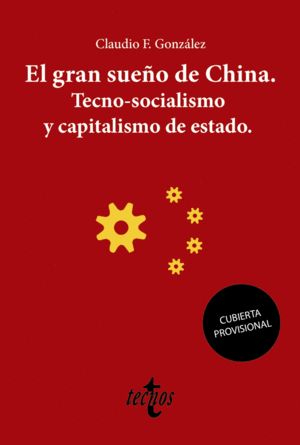 EL GRAN SUEO DE CHINA. TECNO-SOCIALISMO Y CAPITALISMO DE ESTADO