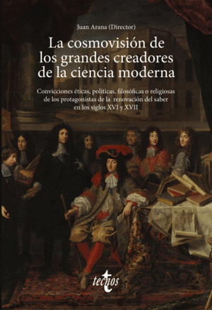 LA COSMOVISIN DE LOS GRANDES CREADORES DE LA CIENCIA MODERNA