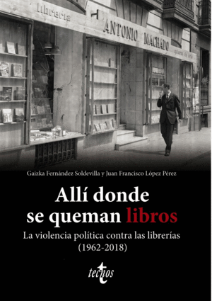 ALL DONDE SE QUEMAN LIBROS. LA VIOLENCIA POLTICA CONTRA LAS LIBRERAS (1962-20