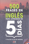 500 FRASES EN INGLES PARA APRENDER EN 5 DIAS