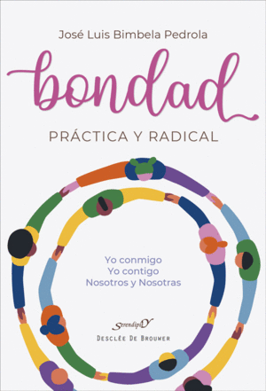 BONDAD PRCTICA Y RADICAL. YO CONMIGO, YO CONTIGO, NOSOTROS Y NOSOTRAS