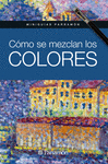 C�MO SE MEZCLAN LOS COLORES