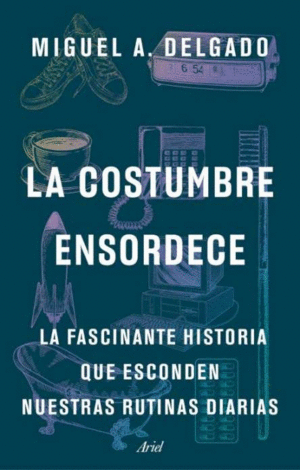 LA COSTUMBRE ENSORDECE