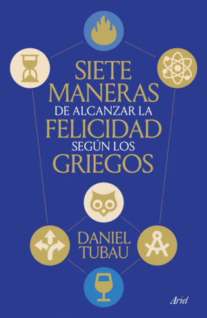 SIETE MANERAS DE ALCANZAR LA FELICIDAD SEGUN LOS GRIEGOS
