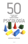 50 COSAS QUE SABER SOBRE PSICOLOG�A