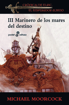 CRONICAS DE ELRIC III MARINERO DE LOS MARES DEL DESTINO
