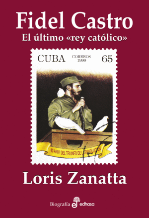 FIDEL CASTRO EL ULTIMO REY CATOLICO