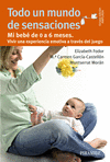TODO UN MUNDO DE SENSACIONES (0 A 6 MESES)