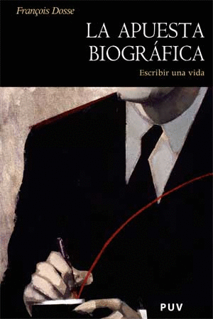 APUESTA BIOGRAFICA. ESCRIBIR UNA VIDA