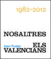 JOAN FUSTER, NOSALTRES ELS VALENCIANS 1962-2012