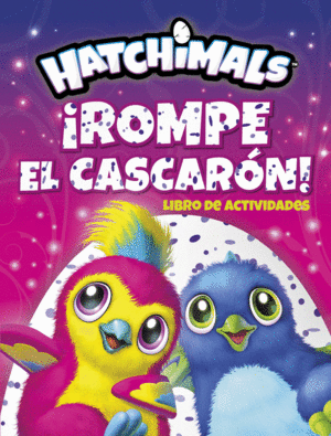 HATCHIMALS. ACTIVIDADES  ROMPE EL CASCARN!