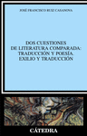 DOS CUESTIONES DE LITERATURA COMPARADA: TRADUCCIN Y POESA. EXILIO Y TRADUCCIN