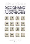 DICCIONARIO DE CONCEPTOS Y TERMINOS AUDIOVISUALES