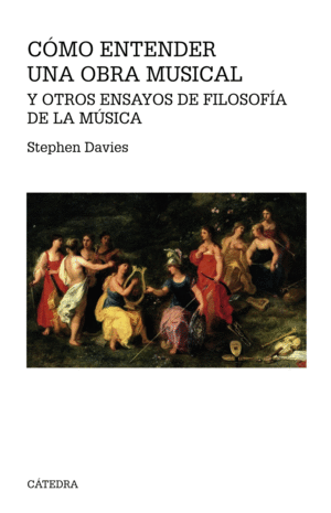 CMO ENTENDER UNA OBRA MUSICAL Y OTROS ENSAYOS DE FILOSOFA DE LA MSICA