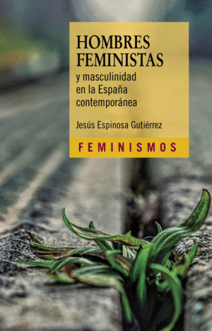 HOMBRES FEMINISTAS Y MASCULINIDAD EN LA ESPAA CONTEMPORNEA