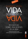 VIDA DESPUES DE LA VIDA Y REFLEXIONES SOBRE VIDA DESPUES DE