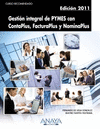 GESTI�N INTEGRAL DE PYMES CON CONTAPLUS, FACTURAPLUS Y NOMINAPLUS. EDICI�N 2011