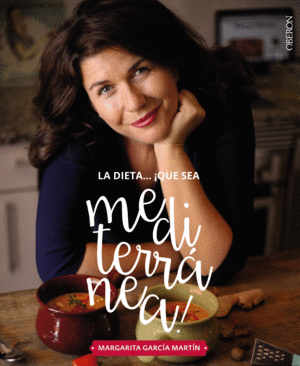 LA DIETA �QU� SEA MEDITERR�NEA! LA TIERRA QUE CONQUISTAR� TU COCINA