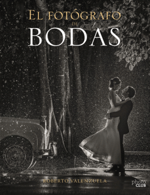 EL FOT�GRAFO DE BODAS. HISTORIAS CONTADAS A TRAV�S DE LA C�MARA