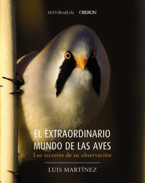 EL EXTRAORDINARIO MUNDO DE LAS AVES. LOS SECRETOS DE SU OBSERVACIN