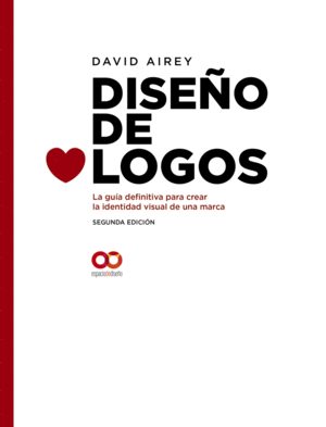 DISEO DE LOGOS. LA GUA DEFINITIVA PARA CREAR LA IDENTIDAD VISUAL DE UNA MARCA.