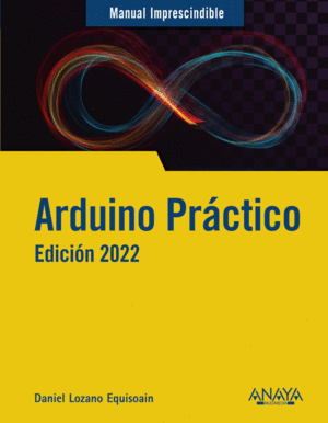 ARDUINO PR�CTICO. EDICI�N 2022
