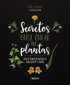 SECRETOS PARA CURAR TUS PLANTAS