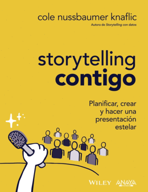 STORYTELLING CONTIGO. PLANIFICAR, CREAR Y HACER UNA PRESENTACIN