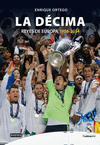 REAL MADRID. LA D�CIMA (LOS REYES DE EUROPA 1956-2014)
