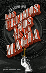 LOS �LTIMOS A�OS DE LA MAGIA (PREMIO MINOTAURO 201