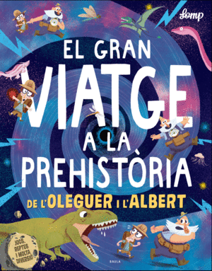 EL GRAN VIATGE A LA PREHISTRIA DE L'OLEGUER I L'ALBERT