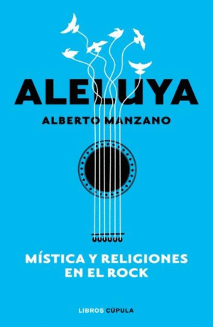 ALELUYA. MSTICA Y RELIGIONES EN EL ROCK