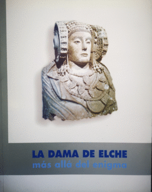 LA DAMA DE ELCHE   MAS ALLA DEL ENIGMA