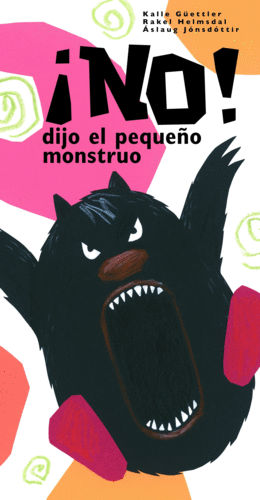 �NO! DIJO EL PEQUE�O MONSTRUO