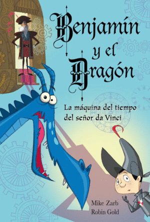 BENJAM�N Y EL DRAG�N. LA M�QUINA DEL TIEMPO DEL SE�OR DA VINCI