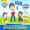 PAW PATROL  NO HAY NADA IMPOSIBLE PARA LA PATRULLA CANINA!